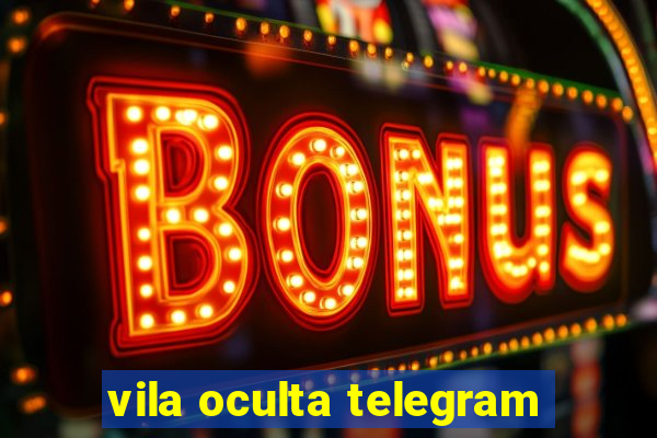 vila oculta telegram